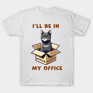 I'll Be In My Office, a cat sitting inside a box funny graphic t-shirt for cat lovers T-Shirt